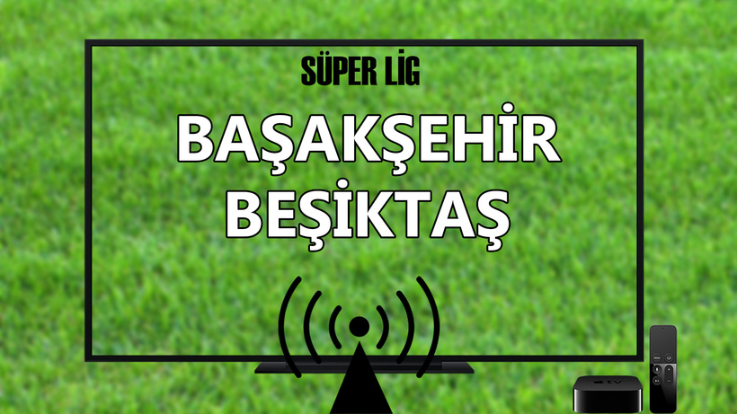 Başakşehir Beşiktaş Bein Sports 1 canlı maç izle