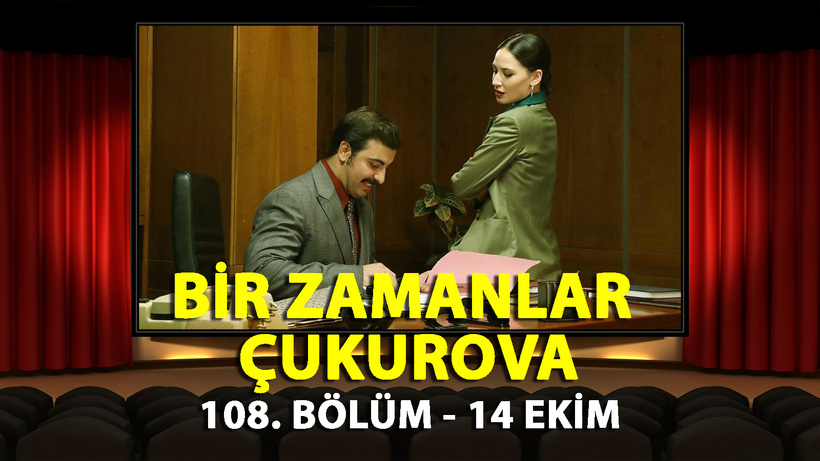 Bir Zamanlar Çukurova 108. Bölüm Full İzle